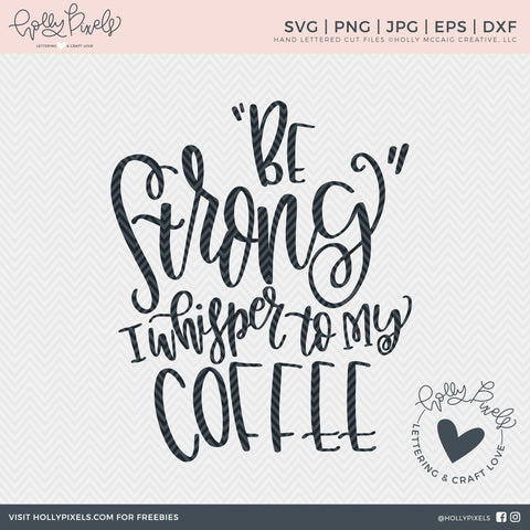 Be Strong I Whispered to My Coffee SVG SVG Ikonart Design Shop 