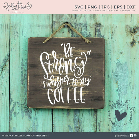 Be Strong I Whispered to My Coffee SVG SVG Ikonart Design Shop 