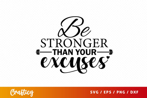 Be stronger than you excuses SVG Design SVG Designangry 