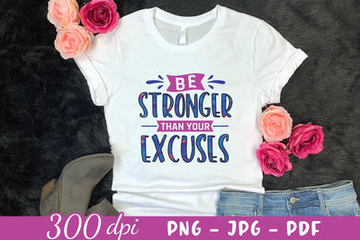 Be Stronger Than Your Excuses - Motivational Sublimation Sublimation CraftLabSVG 