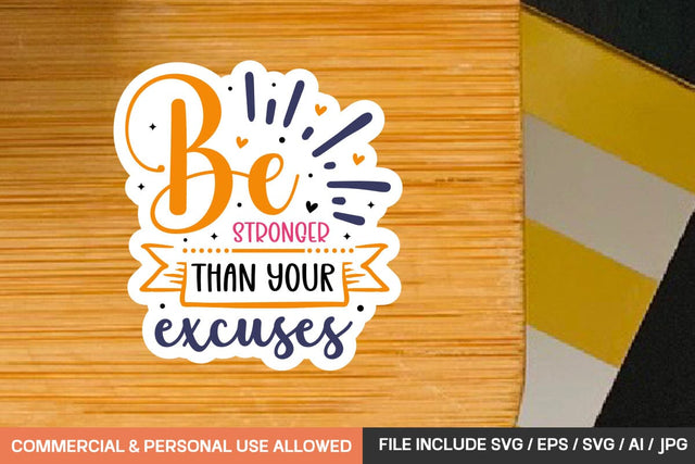 Be Stronger Than Your Excuses Stickers Svg Design SVG designmaster24 