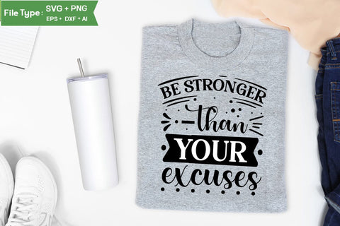 Be Stronger Than Your Excuses SVG Cut File, funny Inspirational Quote SVG, SVGs,Quotes and Sayings,Food & Drink,On Sale, Print & Cut SVG DesignPlante 503 
