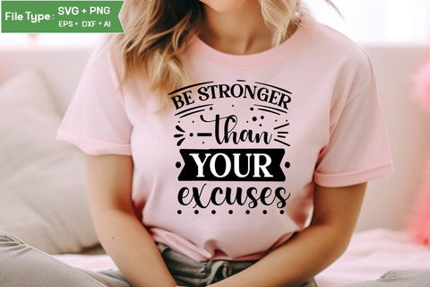 Be Stronger Than Your Excuses SVG Cut File, funny Inspirational Quote SVG, SVGs,Quotes and Sayings,Food & Drink,On Sale, Print & Cut SVG DesignPlante 503 