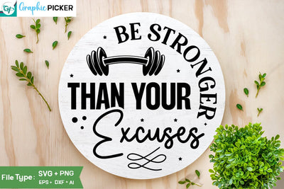 Be Stronger Than Your Excuses SVG Cut File, SVGs, Food & Drink, Print & Cut, Quotes and Sayings SVG DesignPlante 503 