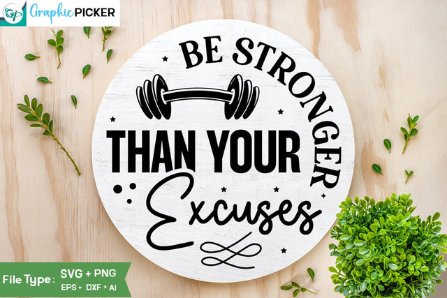 Be Stronger Than Your Excuses SVG Cut File, SVGs, Food & Drink, Print & Cut, Quotes and Sayings SVG DesignPlante 503 