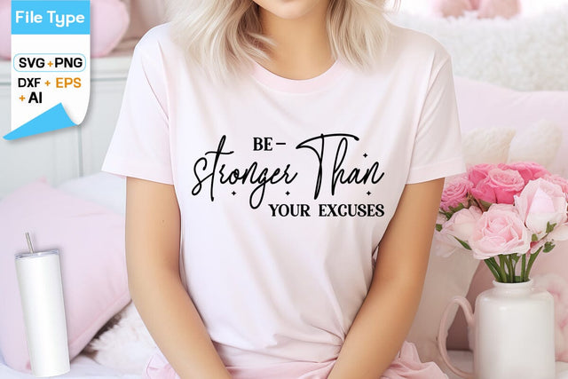 Be Stronger Than Your Excuses SVG Cut File, SVGs,Quotes and Sayings,Food & Drink,On Sale, Print & Cut SVG DesignPlante 503 