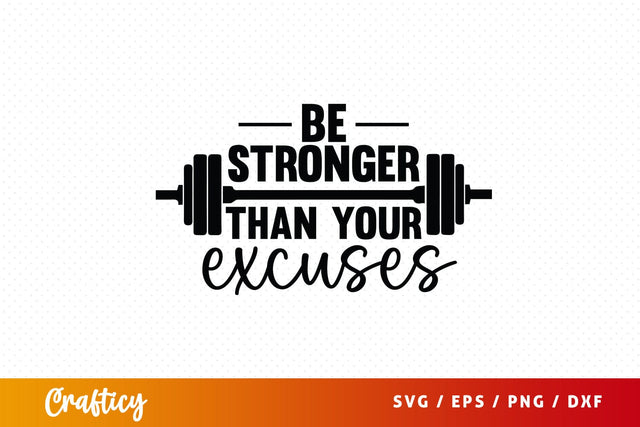 Be stronger than your excuses SVG Design SVG Designangry 