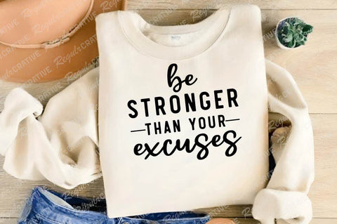 Be Stronger Than Your Excuses SVG Design SVG Regulrcrative 