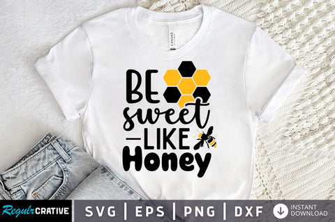 Be sweet like honey Svg design SVG Regulrcrative 