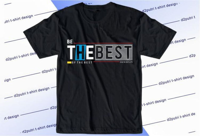 Be The Best SVG, Inspirational Quotes, Motivatinal Quote Sublimation PNG T shirt Designs, Sayings SVG, Positive Vibes, SVG D2PUTRI Designs 