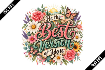 Be the Best Version of You PNG Designs Sublimation shah alam 