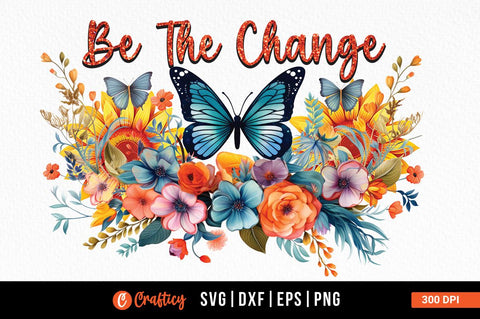 Be the change Sublimation Sublimation Designangry 