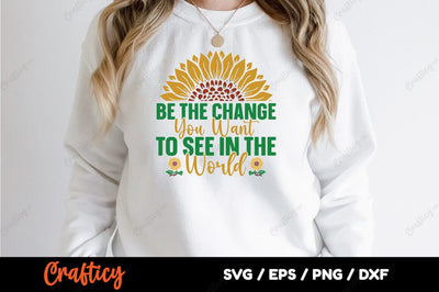 Be the change you want to see in the world SVG Design SVG Designangry 