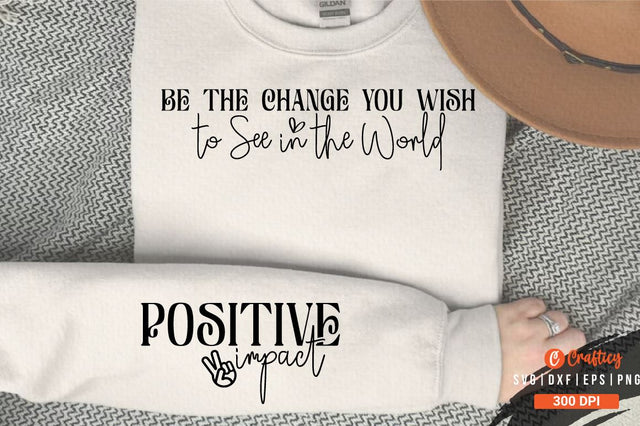 Be the Change You Wish to See in the World Sleeve SVG Design SVG Designangry 