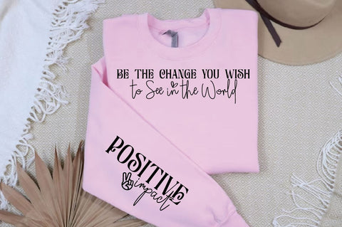 Be the Change You Wish to See in the World Sleeve SVG Design SVG Designangry 