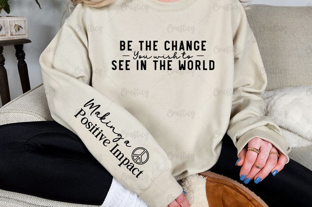 Be the Change You Wish to See in the World Sleeve SVG Design SVG Designangry 