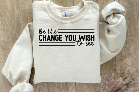 Be the change you wish to see Sleeve SVG Design SVG Designangry 