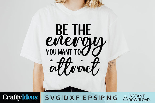 Be the energy you want to attract SVG Crafty Ideas 