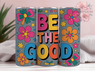 Be The Good 20oz Tumbler, Be The Good Quote, Positive Message Wrap, Motivational Sublimation Design, 20oz Tumbler Wrap, Sublimation Design PNG, Uplifting Gift Sublimation Li Zamperini 