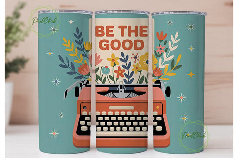 Be The Good 20oz Tumbler Wrap Sublimation PixelChick 