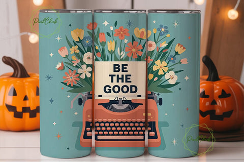 Be The Good 20oz Tumbler Wrap Sublimation PixelChick 