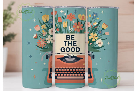 Be The Good 20oz Tumbler Wrap Sublimation PixelChick 