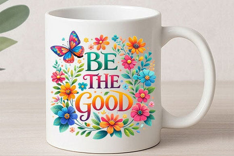 Be The Good PNG | Inspirational Floral Quote Sublimation PNG SVG BillahCrafts 