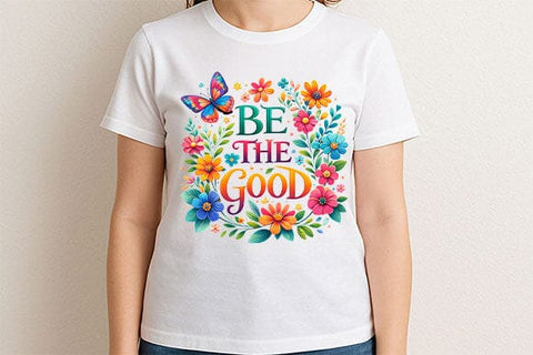 Be The Good PNG | Inspirational Floral Quote Sublimation PNG SVG BillahCrafts 