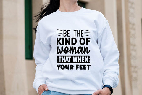 Be the kind of woman that when your feet-01 SVG Angelina750 