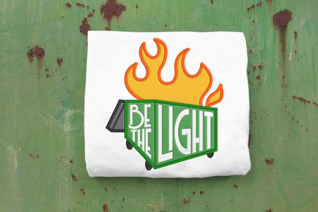 Be the Light Dumpster Fire Applique Embroidery Embroidery/Applique DESIGNS Risa Rocks It 