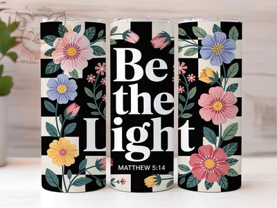 Be The Light Matthew 514 20oz Tumbler, Matthew 514, Christian Tumbler, Bible Verse Sublimation, Inspirational Wrap Design, Religious Quote PNG, 20oz Tumbler Wrap Sublimation Lara' s Designs 