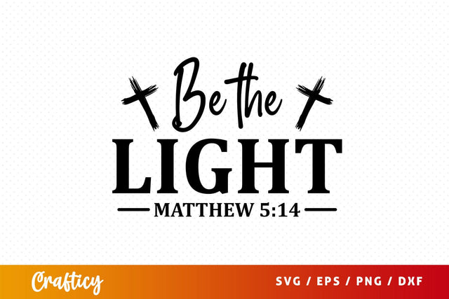 Be the light matthew 514 Svg Design SVG Designangry 