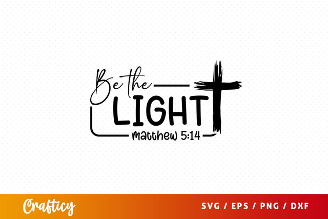 Be the light matthew 514 Svg Design SVG Designangry 