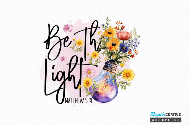 Be The Light Sublimation Design Sublimation Regulrcrative 