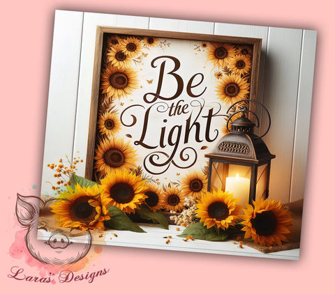 Be The Light Sunflowers 20oz Tumbler Png, Straight & Tapered Tumbler Png, Inspiration Religious Christian Tumbler Png, Digital Download PNG Sublimation Lara' s Designs 