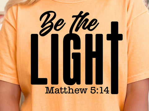 Be The Light SVG, Christian Svg, Religious Svg, Faith Svg, Jesus Svg, Forgiven Svg, Motivational Svg, Self Love Svg, Teacher Svg SVG DesignDestine 