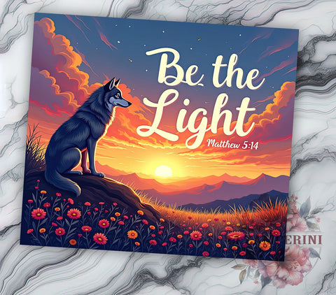 Be the Light Tumbler, Matthew 514 Gift, Wolf Lover Mug, Christian Drinkware, Inspirational Sublimation, Wildlife Decor, Spiritual Gifts Sublimation Li Zamperini 