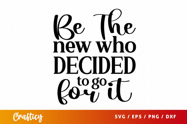 Be the new who decided to go for it SVG Design SVG Designangry 