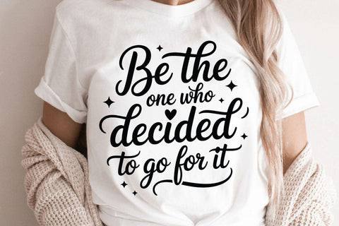 Be The One Who Decided To Go For It SVG Angelina750 