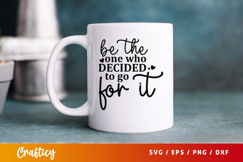 Be the one who decided to go for it SVG Design SVG Designangry 