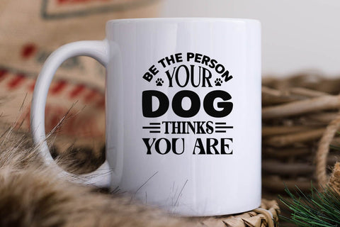 Be the person your dog thinks you are-01 SVG Angelina750 