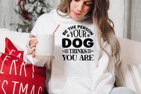 Be the person your dog thinks you are-01 SVG Angelina750 