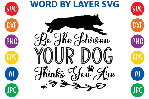 Be The Person Your Dog Thinks You Are SVG DESIGN SVG Rafiqul20606 