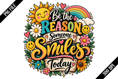 Be the Reason Someone Smiles Today PNG Designs Sublimation shah alam 