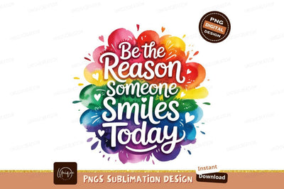 Be The Reason Someone Smiles Today Sublimation Designangry 