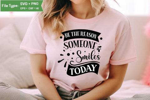 Be The Reason Someone Smiles Today SVG Cut File, funny Inspirational Quote SVG, SVGs,Quotes and Sayings,Food & Drink,On Sale, Print & Cut SVG DesignPlante 503 