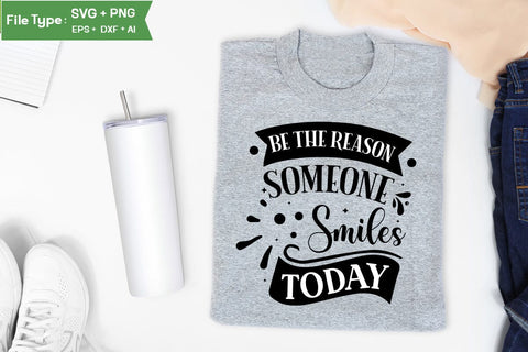 Be The Reason Someone Smiles Today SVG Cut File, funny Inspirational Quote SVG, SVGs,Quotes and Sayings,Food & Drink,On Sale, Print & Cut SVG DesignPlante 503 