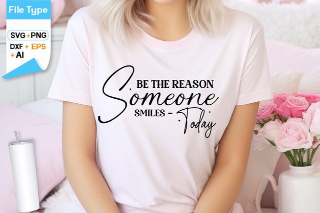 Be The Reason Someone Smiles Today SVG Cut File, SVGs,Quotes and Sayings,Food & Drink,On Sale, Print & Cut SVG DesignPlante 503 