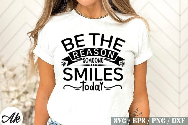 Be The Reason Someone Smiles Today SVG Design SVG akazaddesign 