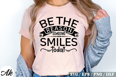 Be The Reason Someone Smiles Today SVG Design SVG akazaddesign 